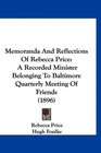 Memoranda And Reflections Of Rebecca Price A Recorded Minister Belonging To Baltimore Quarterly Meeting Of Friends