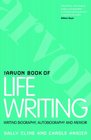 The Arvon Book of Life Writing Writing biography autobiography and memoir