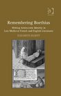 Remembering Boethius Writing Aristocratic Identity in Late Medieval French and English Literatures