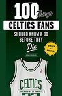 100 Things Celtics Fans Should Know  Do Before They Die