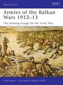 Armies of the Balkan Wars 191213 The priming charge for the Great War