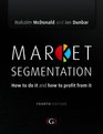Market Segmentation How to Do It How to Profit from It