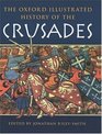 The Oxford Illustrated History of the Crusades (Oxford Illustrated Histories)