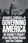 Governing America An Insider's Report from the White House and the Cabinet