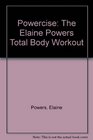 Powercise The Elaine Powers Total Body Workout