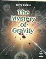 The Mystery of Gravity