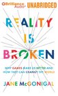Reality is Broken Why Games Make Us Better and How They Can Change the World
