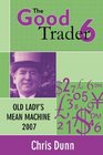 Good Trader VI Old Lady's Mean Machine 2007