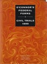 O'Connor's Federal Forms  Civil Trials 1999