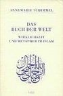 Das Buch der Welt Wirklichkeit und Metapher im Islam