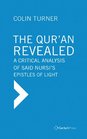 Qur'an Revealed A Critical Analysis of Said Nursi's Epistles of Light