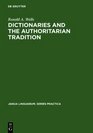 Dictionaries and the Authoritarian Traditions A Study in English Usage and Lexicongraphy