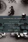 Dreaming in French The Paris Years of Jacqueline Bouvier Kennedy Susan Sontag and Angela Davis