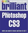 Brilliant Photoshop CS3What you need to know and how to do it What You Need to Know and How to Do It