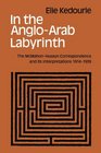 In the AngloArab Labyrinth The McMahonHusayn Correspondence and its Interpretations 19141939