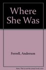 Where She Was