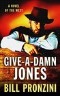 GiveaDamn Jones A Novel of the West