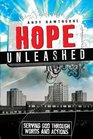 Hope Unleashed Serving God through Words and Actions