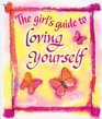 THE GIRL'S GUIDE TO LOVING YOURSELF