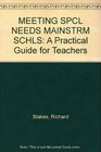 Meeting Special Needs in Mainstream Schools A Practical Guide for Teachers