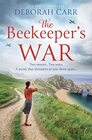 The Beekeeper?s War: The most compelling and emotional historical fiction novel spanning both WW1 and WW2