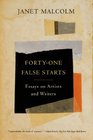 Fortyone False Starts Essays on Artists and Writers