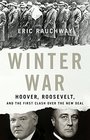 Winter War Hoover Roosevelt and the First Clash Over the New Deal
