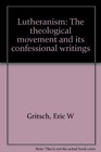 Lutheranism The theological movement and its confessional writings
