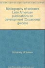 Bibliography of selected Latin American publications on development