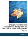 Shakspeare and the Bible Shakspeare a Reading from the Merchant of Venice Shakspeariana Sonnets
