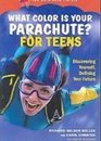What Color Is Your Parachute for Teens Discovering Yourself Defining Your Future