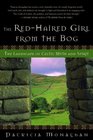The RedHaired Girl from the Bog The Landscape of Celtic Myth and Spirit