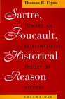 Sartre Foucault and Historical Reason Volume One  Toward an Existentialist Theory of History