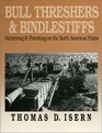 Bull Threshers and Bindlestiffs Harvesting and Threshing on the North American Plains