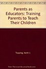 Parents as Educators Training Parents to Teach Their Children