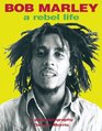 Bob Marley A Rebel Life