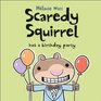 Scaredy Squirrel Has a Birthday Party