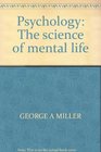 Psychology The science of mental life