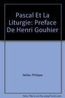 Pascal Et La Liturgie Preface De Henri Gouhier