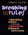 Breaking the Rules Liberating Writers Through Innovative Grammar Instruction