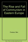 The Rise and Fall of Communism in Eastern Europe