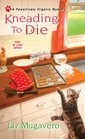 Kneading to Die (Pawsitively Organic, Bk 1)