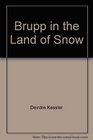 Brupp in the Land of Snow