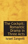 The Cockpit Romantic Drama in Three Acts