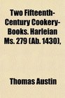Two FifteenthCentury CookeryBooks Harleian Ms 279