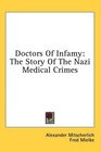 Doctors Of Infamy The Story Of The Nazi Medical Crimes