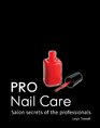 Pro Nail Care Salon Secrets of the Professionals