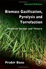 Biomass Gasification Pyrolysis and Torrefaction Second Edition Practical Design and Theory