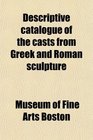 Descriptive catalogue of the casts from Greek and Roman sculpture