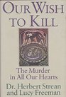 Our Wish to Kill The Murder in All Our Hearts